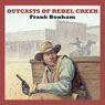 Outcasts of Rebel Creek (Unabridged) Audiobook, by Frank Bonham