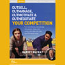 Outsell, Outmanage, Outmotivate, & Outnegotiate Your Competition (Live) Audiobook, by Harvey Mackay
