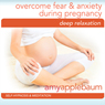 Overcome Fear & Anxiety During Pregnancy: Self-Hypnosis & Meditation Audiobook, by Amy Applebaum