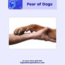 Overcome Fear of Dogs: Stay Calm Relaxed and in Control Around Dogs (Unabridged) Audiobook, by Darren Marks