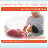 Overcome Fear of Miscarriage (Self-Hypnosis & Meditation) Audiobook, by Amy Applebaum