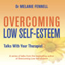 Overcoming Low Self-Esteem: Talks with Your Therapist Audiobook, by Dr Melanie Fennell