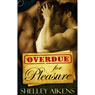 Overdue for Pleasure (Unabridged) Audiobook, by Shelley Aikens