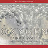 Oxygen: A Novel (Unabridged) Audiobook, by Carol Cassella
