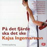 Pa det fjarde ska det ske (On the Fourth It Shall Be Done) (Unabridged) Audiobook, by Kajsa Ingemarsson