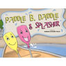 Paddle B. Daddle and Splasher (Unabridged) Audiobook, by Barbara Kathleen Welch