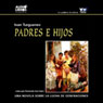 Padres e Hijos (Fathers and Sons) (Abridged) Audiobook, by Ivan Turgenev