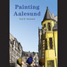 Painting Aalesund (Unabridged) Audiobook, by Tod B. Steward