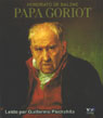Papa Goriot (Father Goriot) (Abridged) Audiobook, by Honore de Balzac