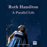A Parallel Life (Unabridged) Audiobook, by Ruth Hamilton