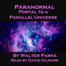 Paranormal Portal to a Parallel Universe (Unabridged) Audiobook, by Walter Parks
