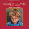 Parenting Isnt for Cowards: The You Can Do it Guide for Hassled Parents. (Unabridged) Audiobook, by Dr. James Dobson
