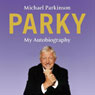 Parky: My Autobiography (Abridged) Audiobook, by Michael Parkinson