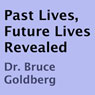 Past Lives, Future Lives Revealed (Unabridged) Audiobook, by Bruce Goldberg