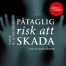 Pataglig risk att skada (Substantial Risk to Harm) (Unabridged) Audiobook, by Tove Klackenberg