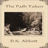The Path Taken (Unabridged) Audiobook, by D. K. Abbott