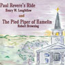 Paul Reveres Ride and The Pied Piper of Hamlin (Unabridged) Audiobook, by Henry Wadsworth Longfellow