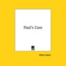 Pauls Case (Unabridged) Audiobook, by Willa Cather