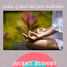 Peace of Mind & Pure Meditation Hypnosis: Deep Relaxation & Zen, Guided Meditation, Positive Affirmations, Solfeggio Tones Audiobook, by Rachael Meddows