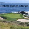 Pebble Beach Stories: Three Days from a Golfers Notebook Audiobook, by David Berner