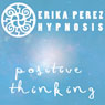Pensamiento Positivo Hipnosis (Positive Thinking Hypnosis) Audiobook, by Erika Perez