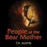 People of the Bear Mother: Periplus of the Sea of Souls (Unabridged) Audiobook, by T D. Austin