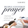 People-Centered Prayer: A Daily Devotional for Ourselves, Our Friends, and Our Leaders (Unabridged) Audiobook, by Kari Bitz