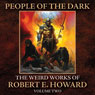 People of the Dark: The Weird Works of R. E. Howard, Volume 2 (Unabridged) Audiobook, by Robert E. Howard
