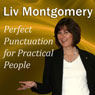 Perfect Punctuation for Practical People (Unabridged) Audiobook, by Liv Montgomery