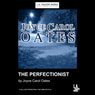 The Perfectionist (Dramatization) (Unabridged) Audiobook, by Joyce Carol Oates