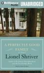 A Perfectly Good Family (Unabridged) Audiobook, by Lionel Shriver