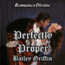 Perfectly Proper (Unabridged) Audiobook, by Bailey Griffin