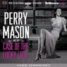 Perry Mason and the Case of the Lucky Legs: A Radio Dramatization Audiobook, by Erle Stanley Gardner