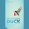 The Persistent Duck: Encouraging Lessons for Job Seekers (Abridged) Audiobook, by Steve Janney