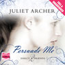 Persuade Me (Unabridged) Audiobook, by Juliet Archer