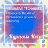 Persuasive Techniques: Influence & the Art of Persuasion: Hypnosis & Subliminal Audiobook, by Hypnosis Help