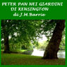 Peter Pan nei giardini di Kensington (Peter Pan in Kensington Gardens) Audiobook, by James Matthew Barrie