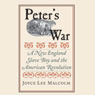 Peters War: A New England Slave Boy and the American Revolution (Unabridged) Audiobook, by Joyce Malcolm
