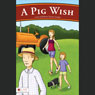 A Pig Wish (Unabridged) Audiobook, by Roberta Seiwert Lampe