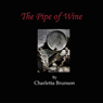 The Pipe of Wine (Unabridged) Audiobook, by Charletta Brunson