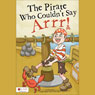 The Pirate Who Couldnt Say Arrr! (Unabridged) Audiobook, by Angie Neal