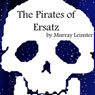 The Pirates of Ersatz (Unabridged) Audiobook, by Murray Leinster