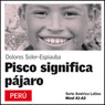 Pisco significa pajaro (Pisco Means Bird): Serie America Latina (Unabridged) Audiobook, by Dolores Soler-Espiauba