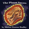 The Planet Savers (Unabridged) Audiobook, by Marion Zimmer Bradley