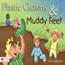 Plastic Crowns and Muddy Feet (Unabridged) Audiobook, by Julia Ann Miracle