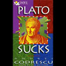 Plato Sucks: A Collection of Essays Audiobook, by Andrei Codrescu