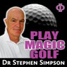 Play Magic Golf (Unabridged) Audiobook, by Dr. Stephen Simpson