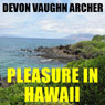 Pleasure in Hawaii (Unabridged) Audiobook, by Devon Vaughn Archer