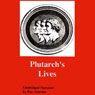 Plutarchs Lives (Unabridged) Audiobook, by Plutarch
