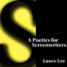 A Poetics for Screenwriters (Unabridged) Audiobook, by Lance Lee